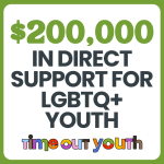 A green square with text that says "$200,000 in Direct Support for LGBTQ+ Youth"